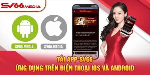 Tải app SV66 ứng dụng trên điện thoại IOS và Android